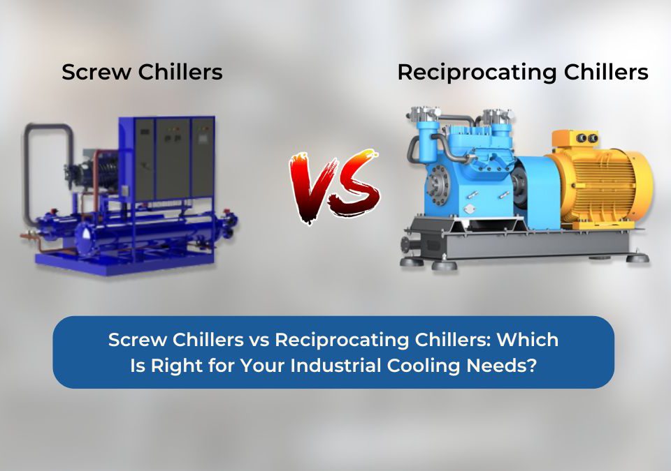 Screw chiller vs reciprocating chiller comparison for industrial cooling in India